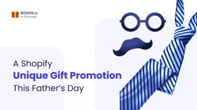 An Unique Father’s Day Gift Promotion On Shopify