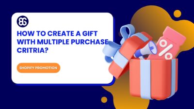 How to Add Shopify Free Gift With Mutiple Purchase Criteria?