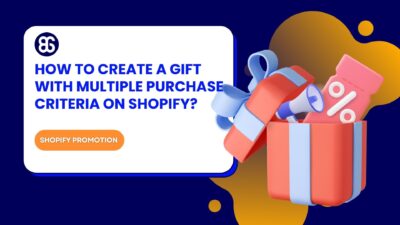 How to Add Shopify Free Gift With Mutiple Purchase Criteria?