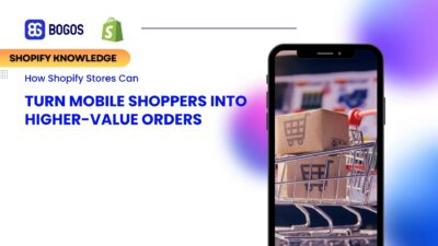 How Shopify Stores Can Turn Mobile Shoppers Into Higher-Value Orders